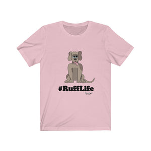 #RuffLife-Unisex Jersey Short Sleeve Tee