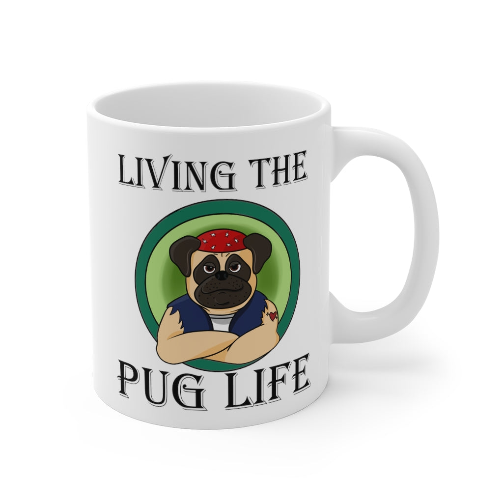 Pug Life-11oz Ceramic Mug