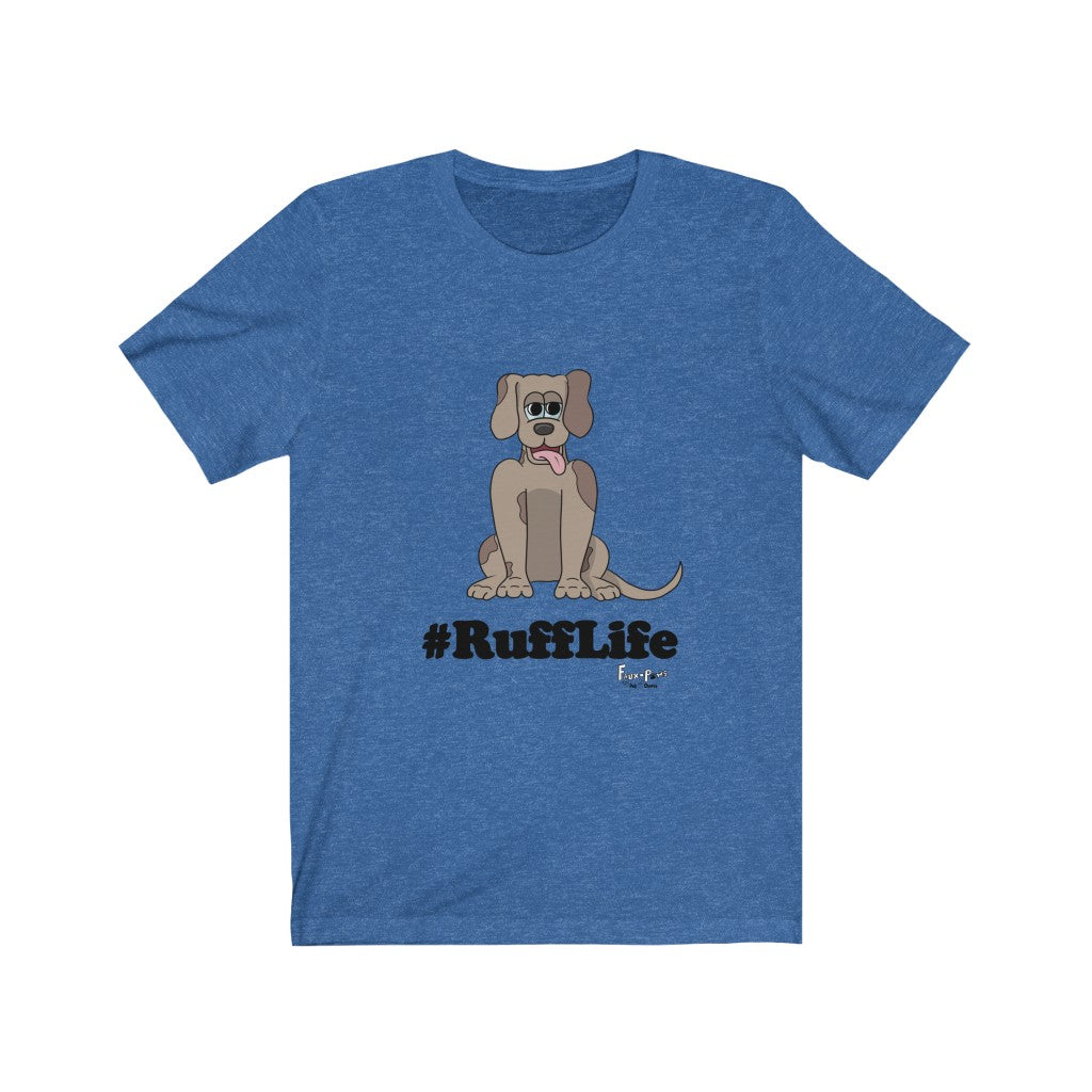 #RuffLife-Unisex Jersey Short Sleeve Tee