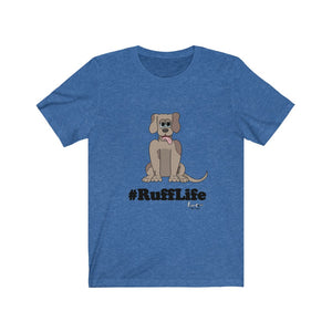 #RuffLife-Unisex Jersey Short Sleeve Tee