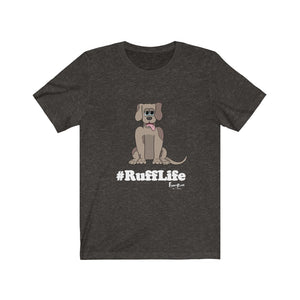 #RuffLife-Unisex Jersey Short Sleeve Tee