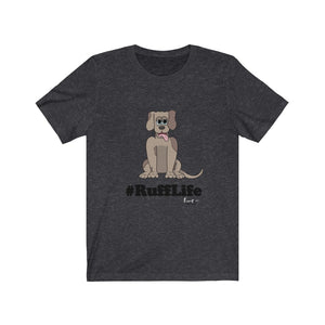 #RuffLife-Unisex Jersey Short Sleeve Tee